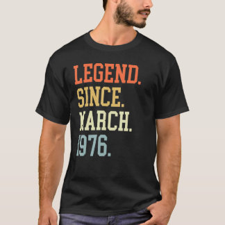 Legend Since March 1976 For Men Women March 1976 T-Shirt