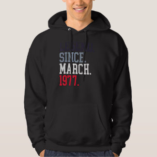 Legend Since March 1977 For Men Women March 1977 Hoodie