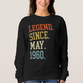 Legend Since May 1960 For Men Women May 1960 Sweatshirt