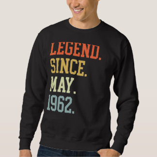 Legend Since May 1962 For Men Women May 1962 Sweatshirt