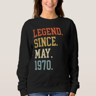 Legend Since May 1970 For Men Women May 1970 Sweatshirt