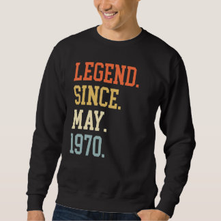 Legend Since May 1970 For Men Women May 1970 Sweatshirt