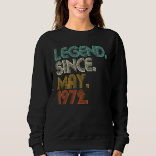 Legend Since May 1972 50 Year Old 50th Birthday Me Sweatshirt