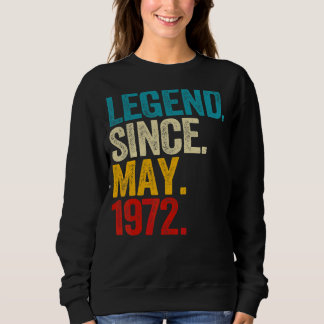 Legend Since May 1972 50 Year Old 50th Birthday Me Sweatshirt