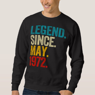 Legend Since May 1972 50 Year Old 50th Birthday Me Sweatshirt