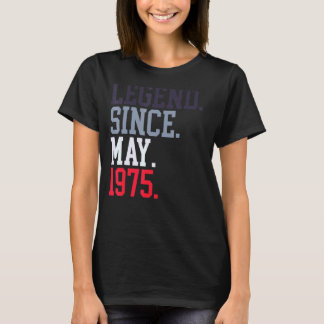 Legend Since May 1975 For Men Women May 1975 T-Shirt