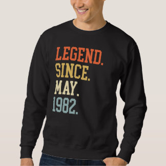 Legend Since May 1982 For Men Women May 1982 Sweatshirt