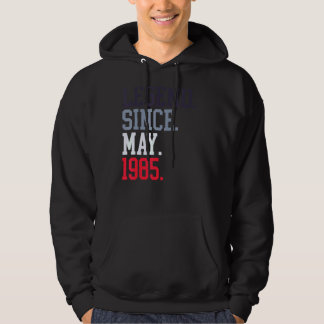Legend Since May 1985 For Men Women May 1985 Hoodie