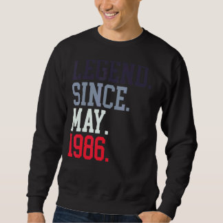 Legend Since May 1986 For Men Women May 1986 Sweatshirt