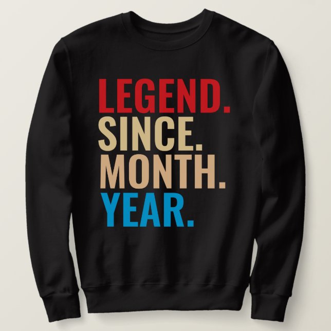 Legend since month year custom birthday sweatshirt (Design Front)