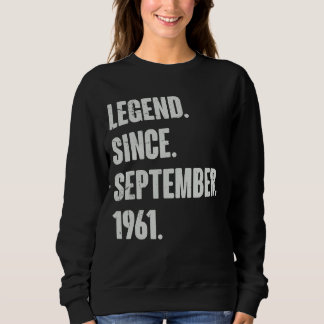 Legend Since September 1961   61 Year Old 61st Bir Sweatshirt