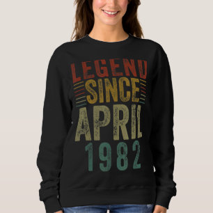 Legendary April 1982 40th Birthday Sweatshirt