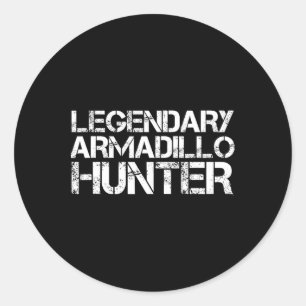 Legendary Armadillo Hunter Funny Hunting Wildlife Classic Round Sticker