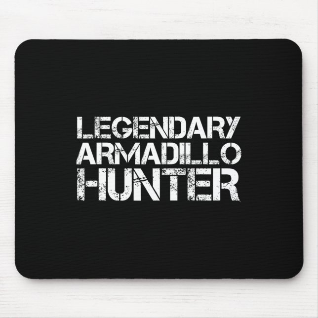 Legendary Armadillo Hunter Funny Hunting Wildlife  Mouse Pad (Front)