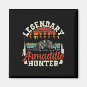 Legendary Armadillo Hunter Hunting Gift  Magnet