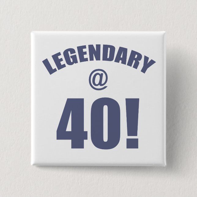 Legendary At 40 15 Cm Square Badge (Front)