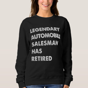 Legendary Automobile Salesman Has Retired Sweatshirt