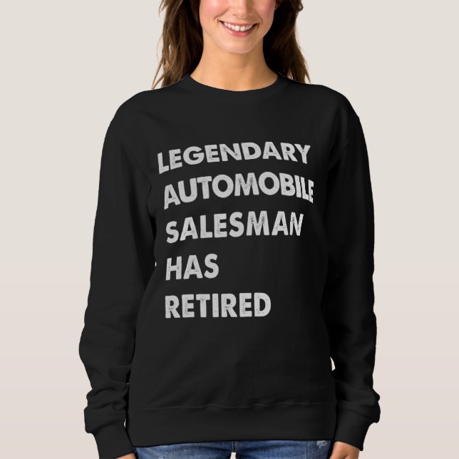 Legendary Automobile Salesman Has Retired Sweatshirt (Front)