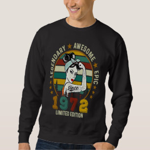 Legendary Awesome Epic Since 1972 50th Bday Sweatshirt