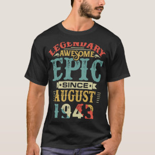 Legendary Awesome Epic Since AUGUST 1943 Birthday T-Shirt