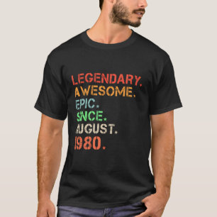 Legendary Awesome Epic Since August 1980 Retro Bir T-Shirt