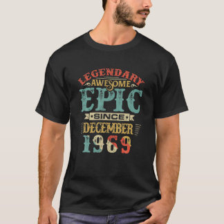 Legendary Awesome Epic Since DECEMBER 1969 Birthda T-Shirt