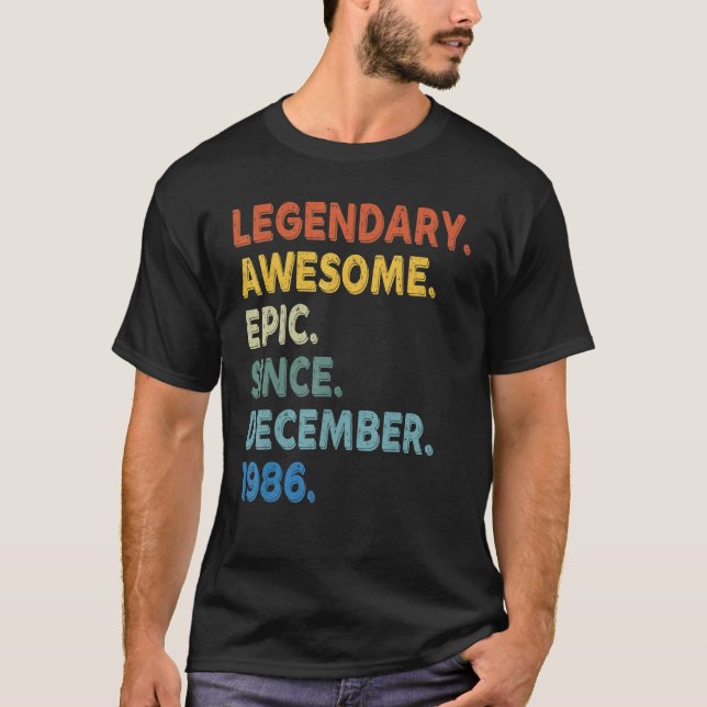 Legendary Awesome Epic Since December 1986 Birthda T-Shirt (Front)