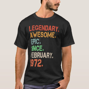Legendary Awesome Epic Since February 1972 Retro B T-Shirt