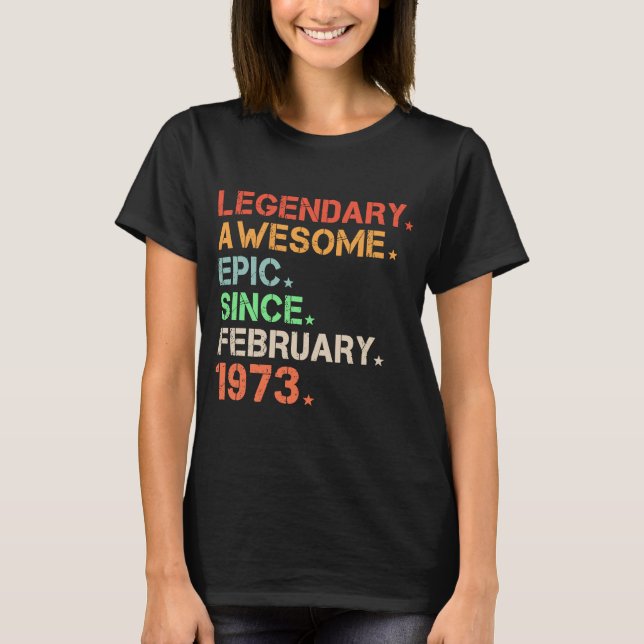 Legendary Awesome Epic Since February 1973 Retro B T-Shirt (Front)