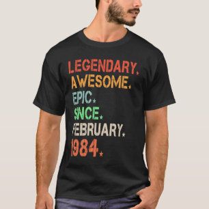 Legendary Awesome Epic Since February 1984 Retro B T-Shirt