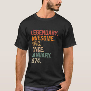 Legendary Awesome Epic Since January 1974 50th Bir T-Shirt