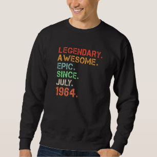 Legendary Awesome Epic Since July 1964 Retro Birth Sweatshirt