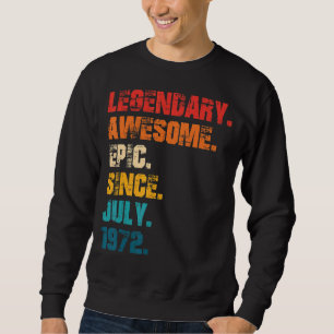 Legendary Awesome Epic Since July 1972 Retro Style Sweatshirt