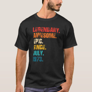 Legendary Awesome Epic Since July 1973 Retro Style T-Shirt