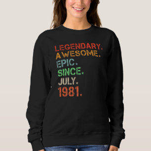 Legendary Awesome Epic Since July 1981 Retro Birth Sweatshirt