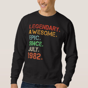 Legendary Awesome Epic Since July 1982 Retro Birth Sweatshirt