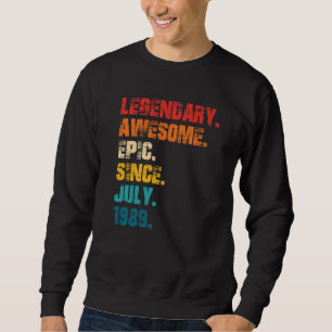 Legendary Awesome Epic Since July 1989 Retro Style Sweatshirt