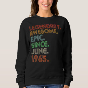 Legendary Awesome Epic Since June 1965 Retro Birth Sweatshirt