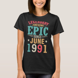 Legendary Awesome Epic Since June 1991 Birthday 31 T-Shirt