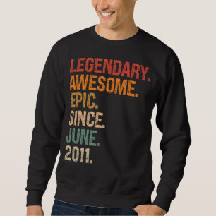 Legendary Awesome Epic Since June 2011 11th Birthd Sweatshirt