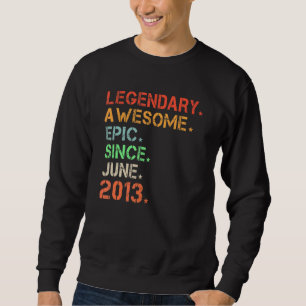 Legendary Awesome Epic Since June 2013 Retro Birth Sweatshirt
