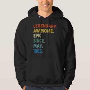 Legendary Awesome Epic Since May 1985 Birthday Vin Hoodie