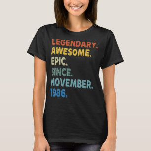 Legendary Awesome Epic Since November 1986 Birthda T-Shirt