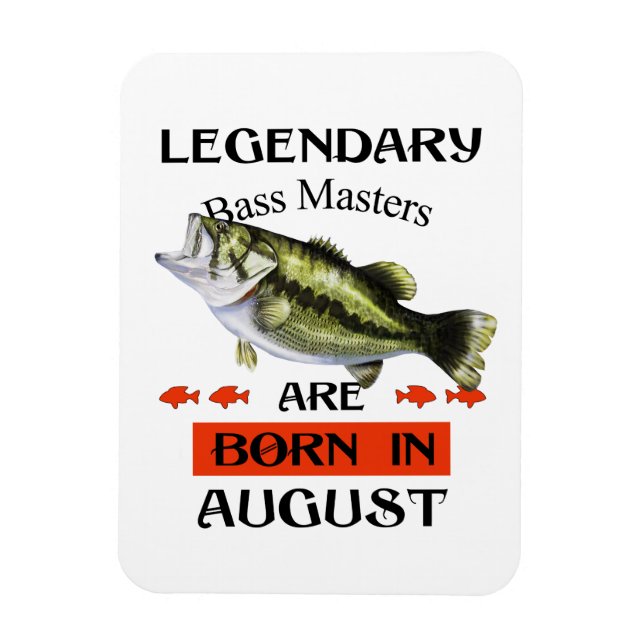 Legendary Bass Masters Are Born in August Magnet (Vertical)