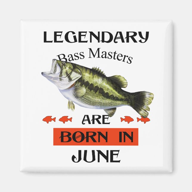 Legendary Bass Masters Are Born in June Magnet (Front)