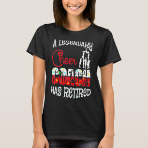 Legendary Cheer Coach Has Retired Cheerleading Ret T-Shirt