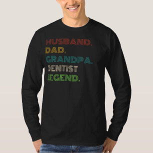 Legendary Dentist: Husband, Dad, Grandpa - Funny T T-Shirt