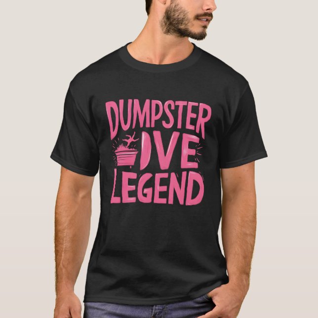 Legendary Dumpster Dive Enthusiast T-Shirt (Front)