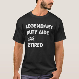 Legendary Duty Aide Has Retired T-Shirt