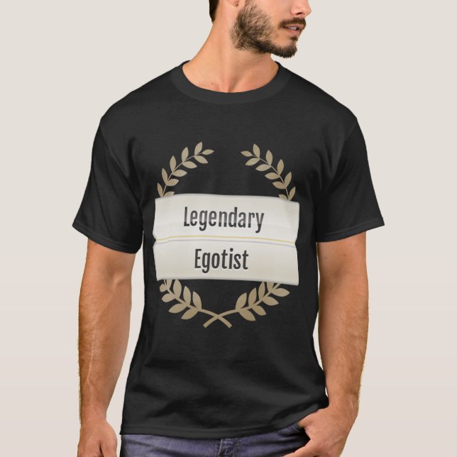 Legendary Egotist friend T-Shirt (Front)